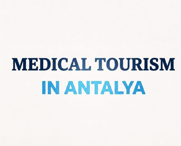 MEDICAL TOURISM IN ANTALYA